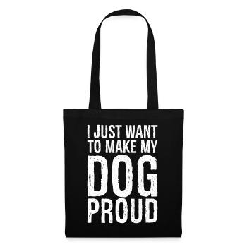 Je veux juste rendre le chien fier - Sac en tissu - noir - Devant