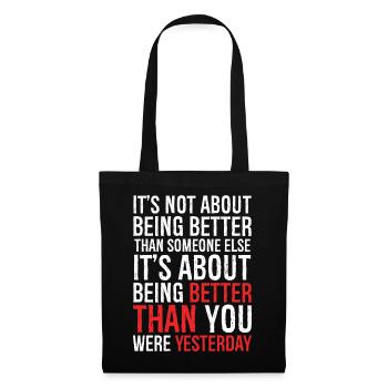 It's not about being better than someone else - Tote Bag - black - Front