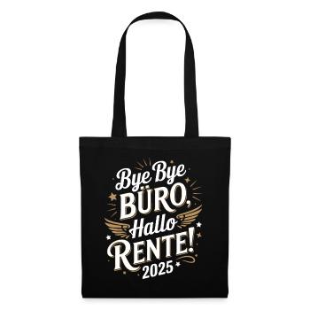 Bye Bye Büro Hallo Rente 2025 Glücklicher - Stoffbeutel - Schwarz - Vorne