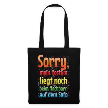 Sorry Mein Kostüm Liegt Noch Beim Nachbarn Auf Dem - Stoffbeutel - Schwarz - Vorne