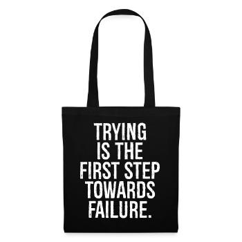 trying is the first step towards failure - Tote Bag - black - Front