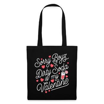 Sorry Boyz Dirty Soda is my Valentine - Stoffbeutel - Schwarz - Vorne