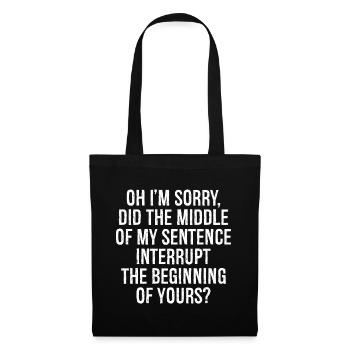 oh I'm sorry did the middle of my sentence - Tote Bag - black - Front