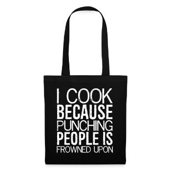 I cook because punching people is frowned upon - Tote Bag - black - Front