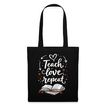 Teach Love Repeat – Teacher Educator Education School - Tote Bag - black - Front