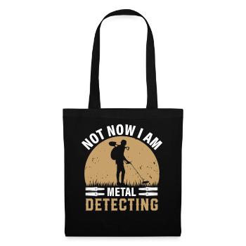 not now i am metal detecting - Stoffbeutel - Schwarz - Vorne