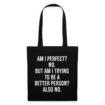 am I perfect no but am I trying to be a better - Tote Bag - black - Front