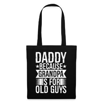 daddy because grandpa Is for old guys funny - Tote Bag - black - Front