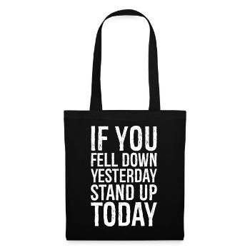 if you fell down yesterday stand up today - Tote Bag - black - Front
