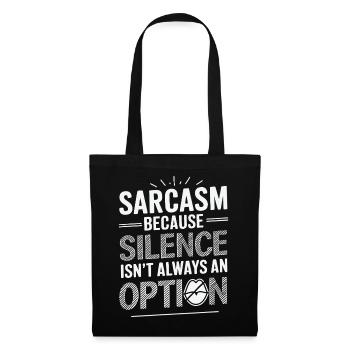 Sarcasm – Because Silence Isn't Always an Option - Tote Bag - black - Front