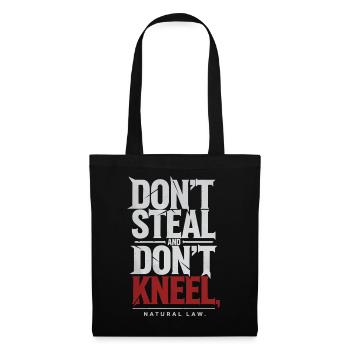 Don't Steal Don't Kneel | Natural Law Statement - Tote Bag - black - Front