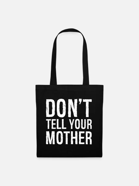 don't tell your mother - Stoffbeutel - Schwarz