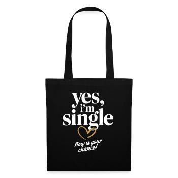 Yes I'm Single Now Is Your Chance Dating Singles - Tote Bag - black - Front