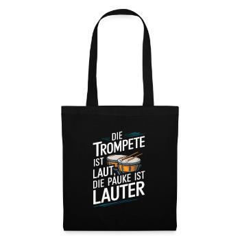 Die Trompete Ist laut die Pauke ist lauter Paukist - Stoffbeutel - Schwarz - Vorne