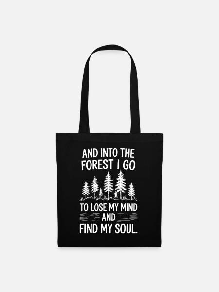 Into The Forest I Go To Lose My Mind Find My Soul - Tygväska - svart