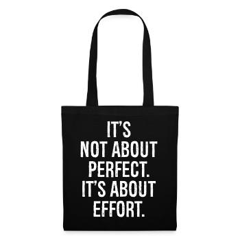it's not about perfect it's about effort - Tote Bag - black - Front