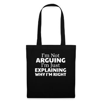 i'm not arguing i'm just explaining why i'm right - Tote Bag - black - Front