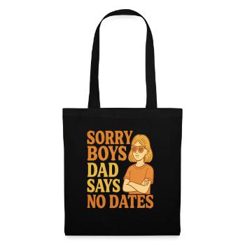 Sorry Boys Dad Says No Dates - Stoffbeutel - Schwarz - Vorne