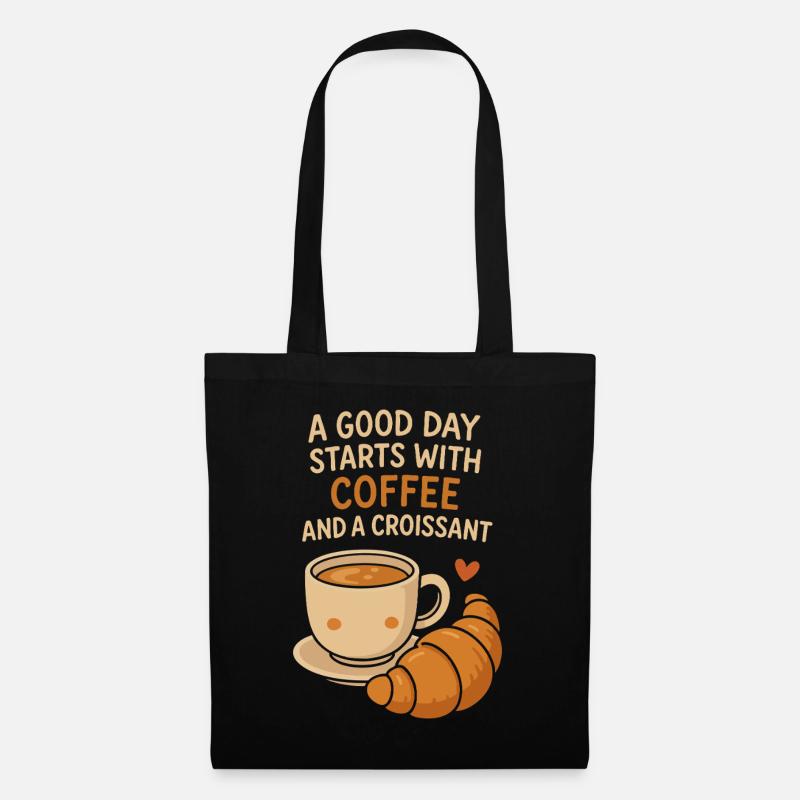 Ein guter Tag beginnt mit Kaffee und einem Croissant - Stoffbeutel - Schwarz