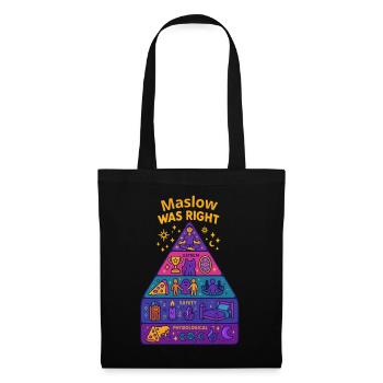 Maslow was right - Tote Bag - black - Front