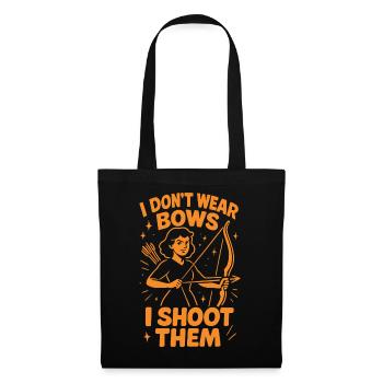 I Don't Wear Bows I Shoot Them - Tote Bag - black - Front