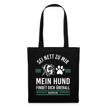 Sei nett zu mir mein Hund findet dich überall - Stoffbeutel - Schwarz - Vorne