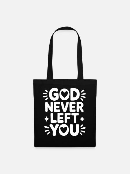 God Never Left You Design - Stoffbeutel - Schwarz