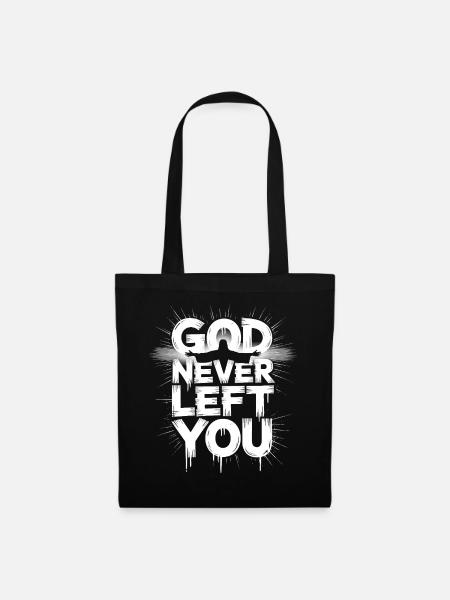 God Never Left You Design - Stoffbeutel - Schwarz