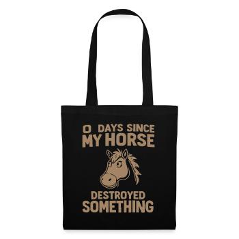 0 Days Since My Horse Destroyed Something Fun - Stoffbeutel - Schwarz - Vorne