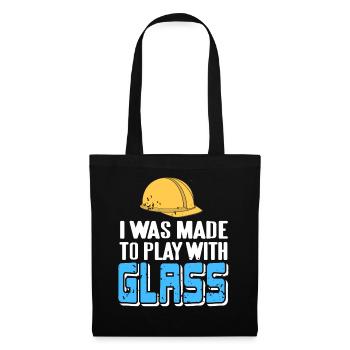 I Was Made To Play With Glass Glazier Humor - Tote Bag - black - Front