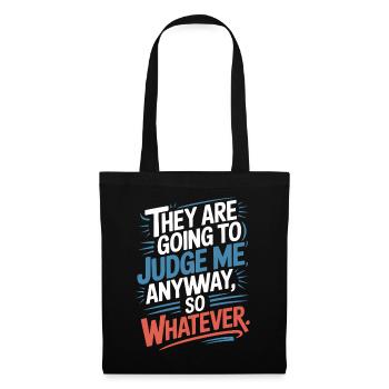 They Are Going To Judge Me Anyway So Whatever - Tote Bag - black - Front