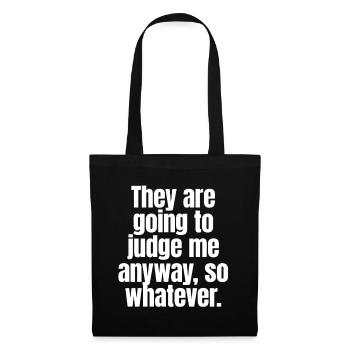 They Are Going To Judge Me Anyway So Whatever - Tote Bag - black - Front