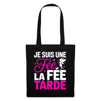 Je Suis Une Fée La Fée Tarde Humour Femme - Sac en tissu - noir - Devant