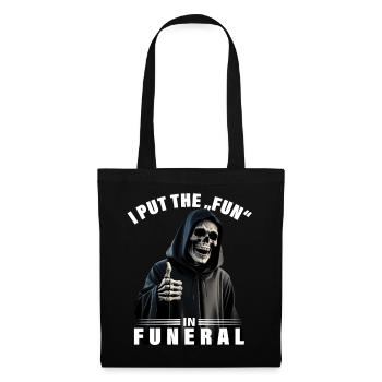 I put the fun in funeral saying Grim Reaper motif - Tote Bag - black - Front