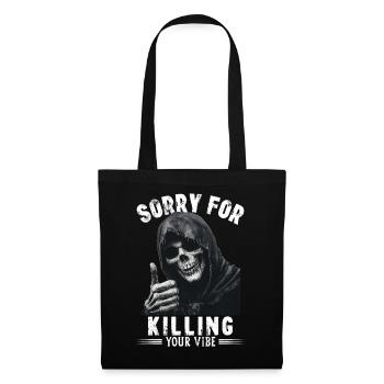 Spruch sorry for killing your vibe Sensenmann Tod - Stoffbeutel - Schwarz - Vorne