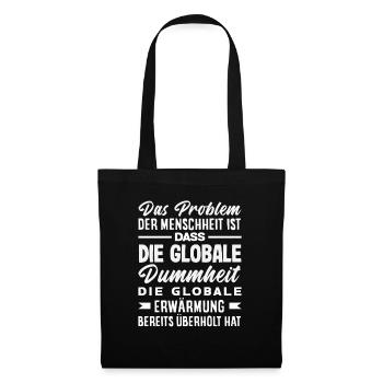 La stupidité mondiale l’emporte sur le réchauffement - Sac en tissu - noir - Devant