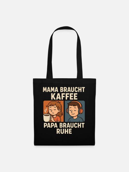 Mama Braucht Kaffee, Papa Ruhe - Stoffbeutel - Schwarz