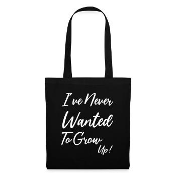 I've never wanted to grow up - Tote Bag - black - Front