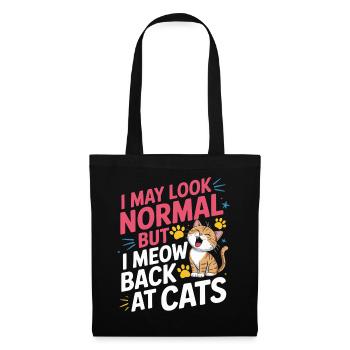 Katze I May Look Normal I Meow Back At Cats Katzen - Stoffbeutel - Schwarz - Vorne