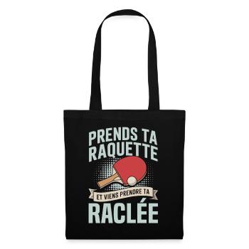 prends ta raquette viens prendre ta raclée  - Sac en tissu - noir - Devant