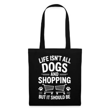 Einkaufen Spruch Hunde Lustiges Shopping Geschenk - Stoffbeutel - Schwarz - Vorne