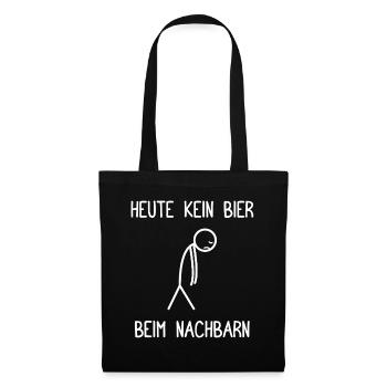 Heute kein Bier beim Nachbarn Lieblingsnachbar - Stoffbeutel - Schwarz - Vorne