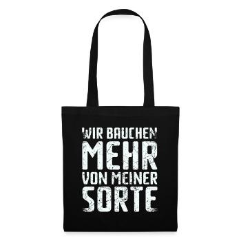 Spruch: Wir brauchen mehr von meiner Sorte - Stoffbeutel - Schwarz - Vorne