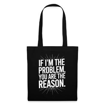 If I'm The Problem You Are The Reason Resilienz - Stoffbeutel - Schwarz - Vorne