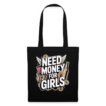 Need Money for Girls – Party & Cash Humour - Sac en tissu - noir - Devant