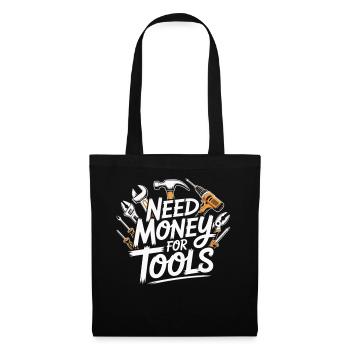 Need Money for Tools – Handyman Saying Shirt - Tote Bag - black - Front