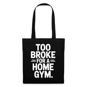 Too Broke For A Home Gym funny workout shirts - Tote Bag - black - Front