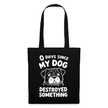0 Days Since My Dog Destroyed Something Fun - Stoffbeutel - Schwarz - Vorne