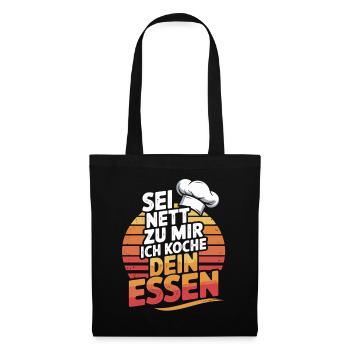  Sei Nett Zu Mir Ich Koche Dein Essen Koch Spruch - Stoffbeutel - Schwarz - Vorne
