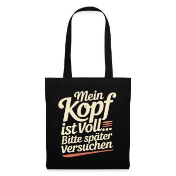 Mein Kopf ist voll – Bitte später versuchen - Stoffbeutel - Schwarz - Vorne